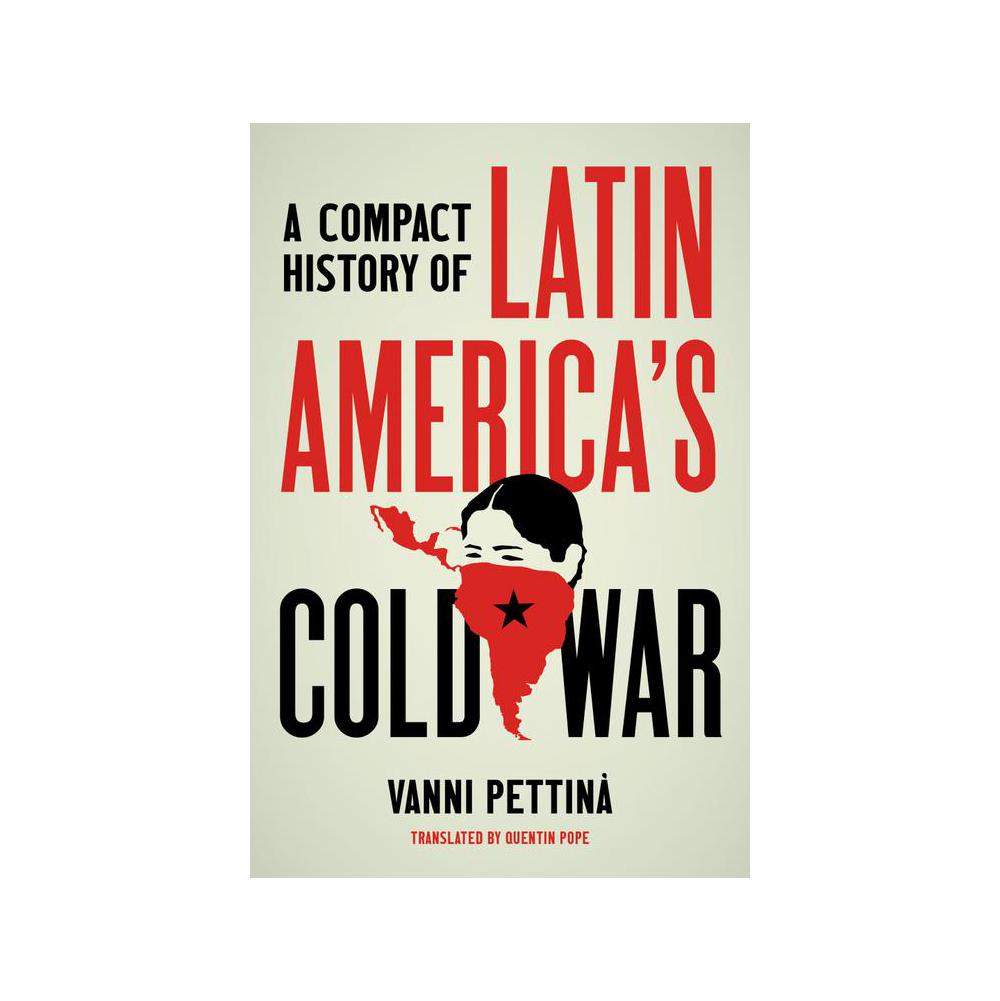 Pettina, A Compact History of Latin America's Cold War, 9781469669762, University of North Carolina Press, 2022, History, Books, 911183